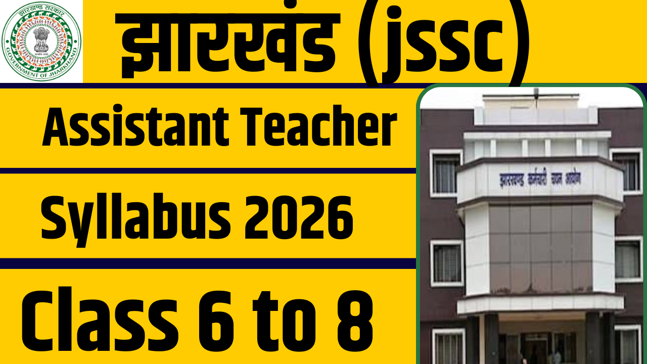 JSSC Assistant Teacher Class 6 to 8 Syllabus